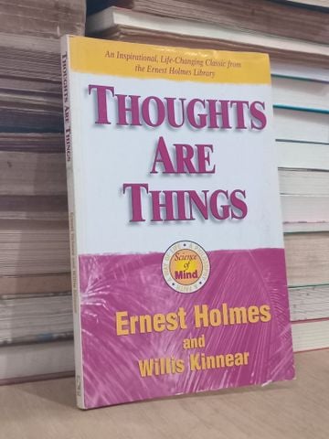  Thoughts are things - Ernest Holmes, Willis Kinnear 