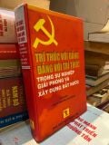  Trí thức với Đảng, Đảng với Trí thức trong sự nghiệp giải phóng và xây dựng đất nước 