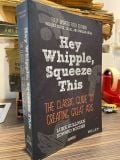  Hey, Whipple, Squeeze This: The Classic Guide to Creating Great Ads - Luke Sullivan, Edward Boches 