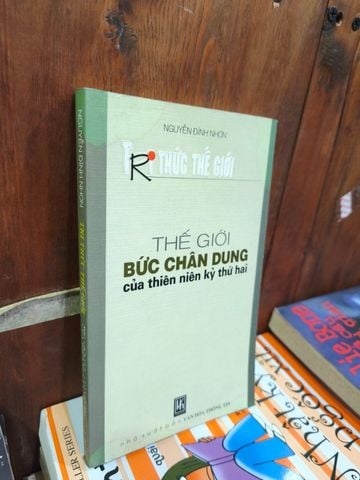  Thức Thế Giới: Thế Giới Bức Chân Dung Của Thiên Niên Kỷ Thứ Hai – Nguyễn Đình Nhơn 