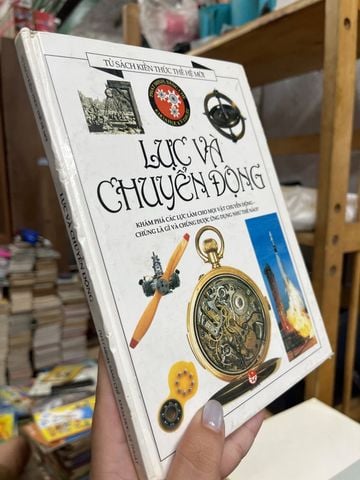  Lực Và Chuyển Động - Tủ Sách Kiến Thức Thế Hệ Mới 