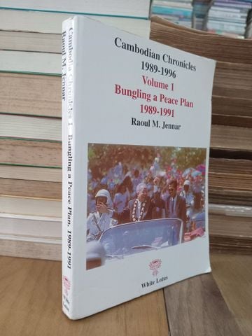 Cambodian Chronicles 1989-1996, volume 1 Bungling a Peace Plan 1989-1991 - R. M. Jennar