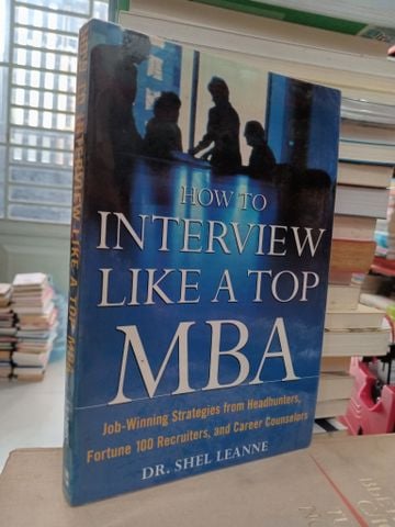 How to Interview Like a Top MBA - Dr. Shel Leanne