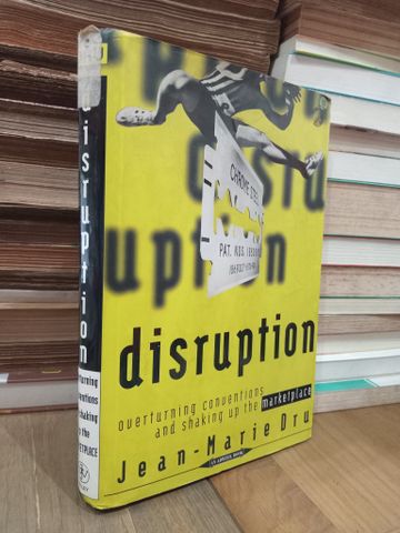  Disruption: Overturning conventions and shaking up the marketplace - Jean-Marie Dru 