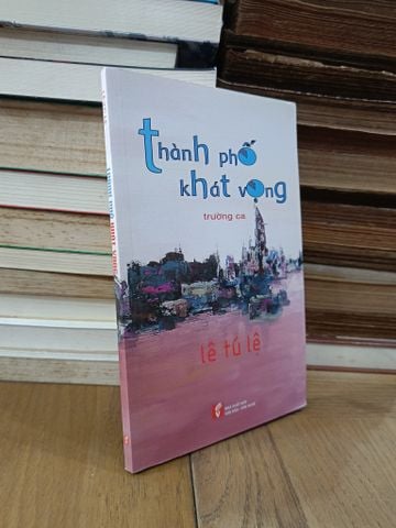  Thành Phố Khát Vọng (Trường Ca) - Lê Tú Lệ 