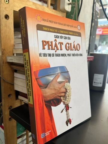  Cách tiếp cận của Phật giáo về tiêu thụ có trách nhiệm, phát triển bền vững - Thích Nhật Từ. Thích Đức Thiện chủ biên 