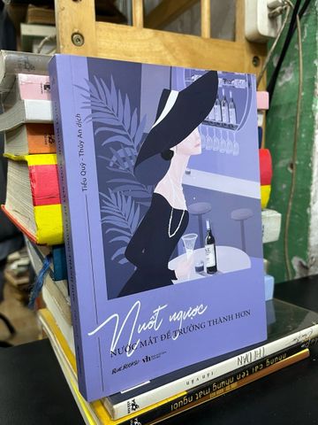  Nuốt ngược nước mắt để trưởng thành hơn - Tiểu Quỹ 