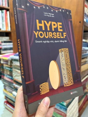 Hype Yourself Doanh Nghiệp Nhỏ, Danh Tiếng Lớn - Lucy Werner