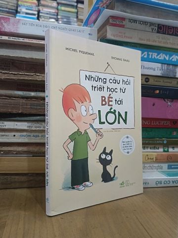  Những câu hỏi triết học từ bé tới lớn - Michel Piquemal, Thomas Baas (Lưu Thị Hương Thanh dịch) 