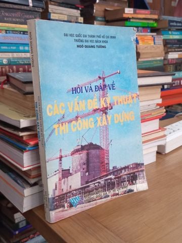  Hỏi và đáp về các vấn đề kỹ thuật thi công xây dựng - Ngô Quang Tường 