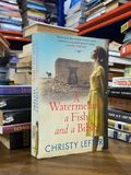  A Watermelon, a Fish and a Bible - Christy Lefteri 