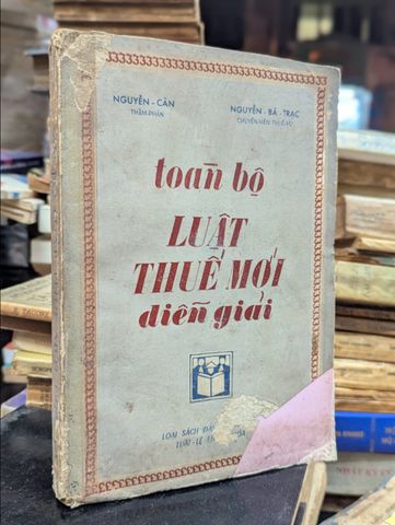  Toàn Bộ Luật Thuế Mới Dẫn Giải - Nguyễn Cần & Nguyễn Bá Trác 