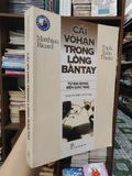  Cái Vô Hạn trong Lòng Bàn Tay Từ Big Bang Đến Giác Ngộ - Trịnh Xuân Thuận 