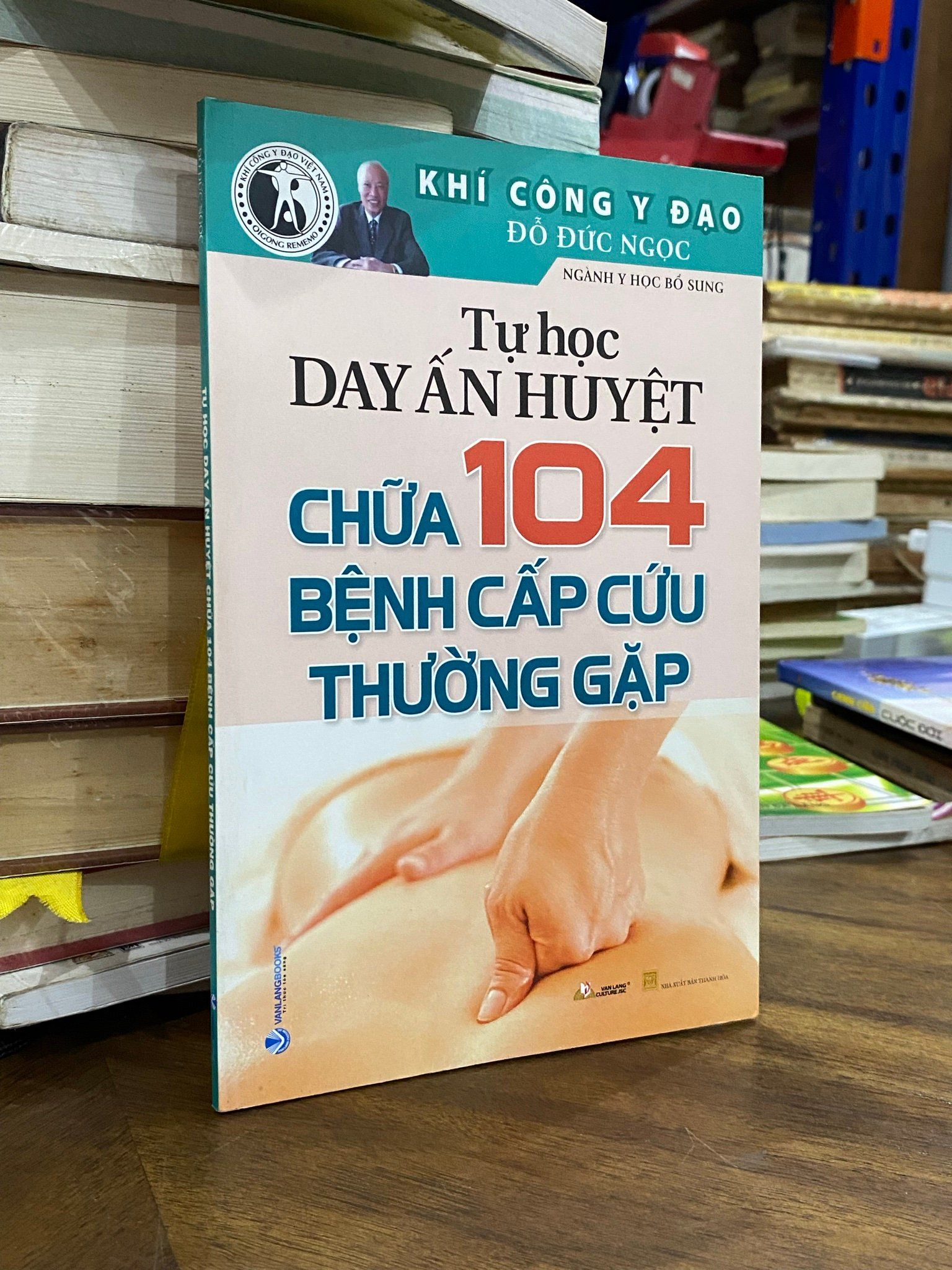  Tự học day ấn huyệt chữa 104 bệnh cấp cứu thường gặp - Khí công y đạo Đỗ Đức Ngọc 