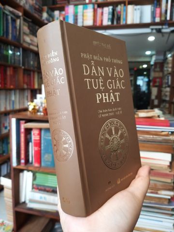  Phật Điển phổ thông, Dẫn vào Tuệ giác Phật - Chủ biên bản dịch Việt: Lê Mạnh Thất - Tuệ Sỹ 