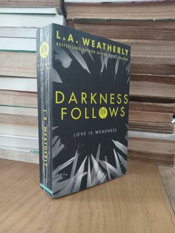  Darkness Follows: Love Is Weakness (L. a. Weatherly) 