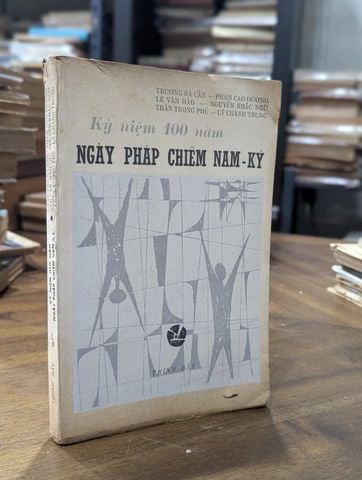  Kỷ Niệm 100 Năm Ngày Pháp Chiếm Nam Kỳ - Nhiều Tác Giả 