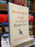  Mockingbird Songs: My Friendship with Harper Lee - Wayne Flynt 