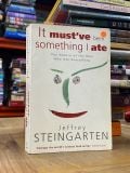  It Must’ve Been Something I Ate - Jeffrey Steingarten 