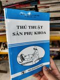  Thủ Thuật Sản Phụ Khoa - Bộ Môn Phụ - Sản - Đại Học Y Hà Nội 