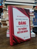  Xây dựng, chỉnh đốn Đảng theo sự chỉ dẫn của Tư tưởng Hồ Chí Minh - GS.TS. Mạch Quang Thắng 