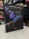  BÁCH KHOA TRI THỨC VỀ KHÁM PHÁ THẾ GIỚI CHO TRẺ EM: THIÊN VĂN HỌC 