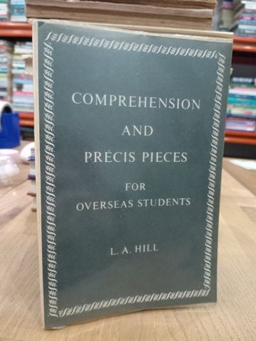 Comprehension And Précis Pieces For Overseas Students - L. A. Hill