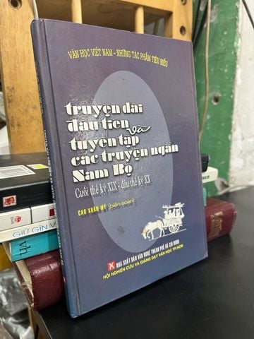  Truyện dài đầu tiên và tuyển tập truyện ngắn Nam Bộ cuối thế kỷ XIX - đầu thế kỷ XX - Cao Xuân Mỹ 
