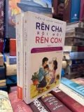  Rèn Cha Rồi Mới Rèn Con - Tiến Sĩ Laura Markham 