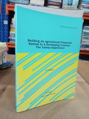  Building An Agricultural Financial System In A Developing Country: The Taiwan Experience 
