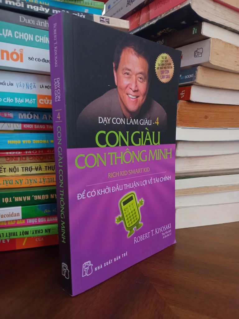  Dạy Con Làm Giàu Tập 4: Con Giàu Con Thông Minh, Để Có Khởi Đầu Thuận Lợi Về Tài Chính - Robert T. Kiyosaki & Sharon L. Lechter 