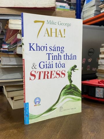 7 AHA! Khơi Sáng Tinh Thần & Giải Tỏa Stress - Mike George