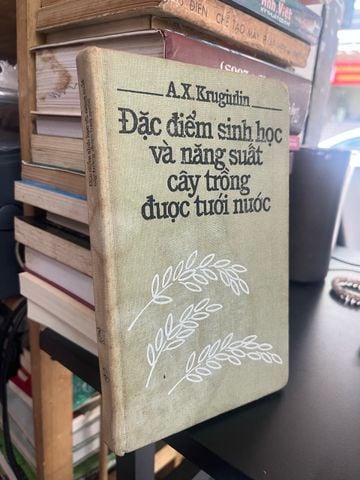  Đặc điểm sinh học và năng suất cây trồng được tưới nước - A.X. Krugiulin 