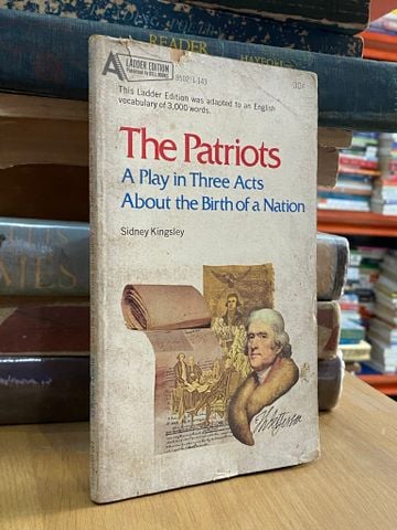  The Patriots: A Play in Three Acts About the Birth of a Nation - Sidney Kingsley 