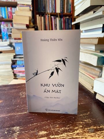  Khu vườn ẩn mật (tập thơ Haiku) - Hoàng Thiên Yên (Hoàng Long 