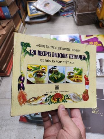  120 Recipes Delicious Vietnamese - 120 Món Ăn Ngon Việt Nam 