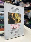  Pasteur và Koch: cuộc đọ sức của những người khổng lồ trong thế giới vi sinh vật - Annick Perrot 