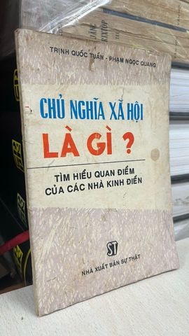  Chủ Nghĩa Xã Hội là Gì? - Trịnh Quốc Tuấn, Phạm Ngọc Quang 