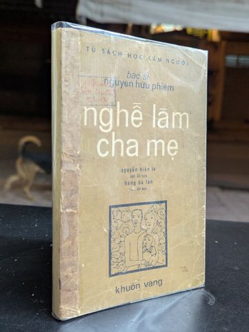  Nghề làm cha mẹ - Bác sĩ Nguyễn Hữu Phiếm ( Nguyễn Hiến Lê đề tựa ) 