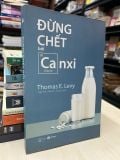  Đừng chết bởi Canxi - Thomas E. Levy 