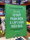  Cẩm nang tư duy phản biện & lập luận hiệu quả - Colin Swatridge 