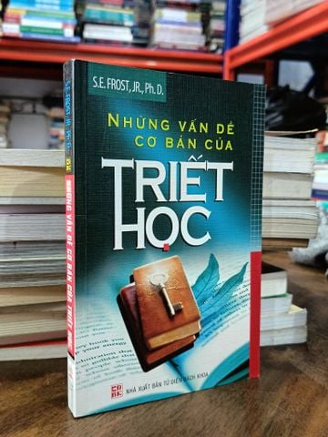Những Vấn Đề Cơ Bản của Triết Học - S.e.frost, Jr., Ph.d. (Đông Hương, Kiến Văn Dịch)