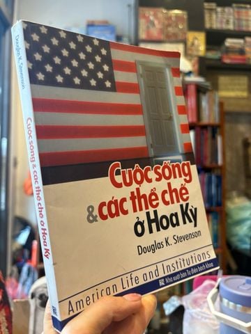  Cuộc Sống & Các Thể Chế Ở Hoa Kỳ - Douglas K. Stevenson 