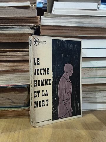  Le Jeune Homme Et La Mort - John Gunther 