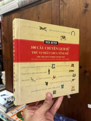  100 Câu Chuyện Lịch Sử Thú Vị Nhất Chưa Từng Kể – Rick Beyer 