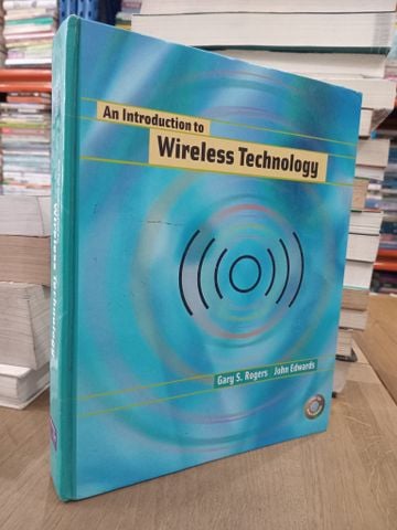  An introduction to Wireless Technology - Rogers and Edwards 