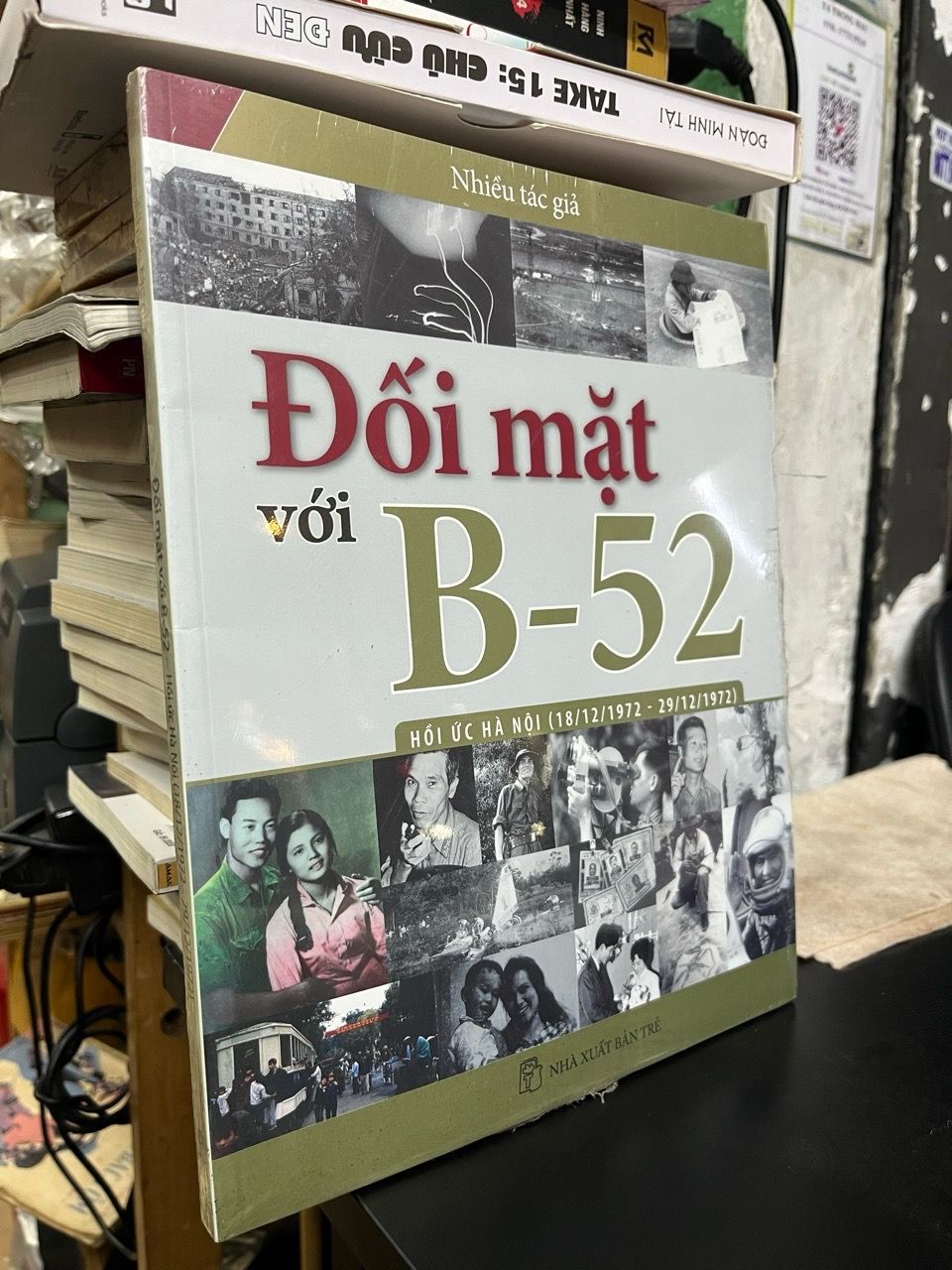  Đối diện với B52: hồi ức Hà Nội (18/12/1972 - 29/12/1972) - Nhiều tác giả 