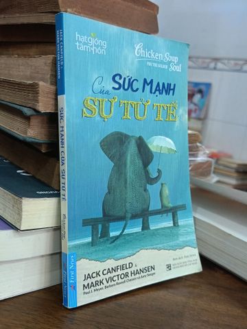 Sức Mạnh của Sự Tử Tế - Jack Canfield & Mark Victor Hansen (First New Dịch)