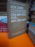  Sửa Chữa Các Bộ Phận Thuộc Hệ Thống Cung Cấp Và Hệ Thống Thủy Lực Của Máy Kéo, Ôtô Và Máy Liên Hợp - C. A. Atcaxôp, V. P. Veghera 