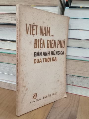 Việt Nam - Điện Biên Phủ Bản Anh Hùng Ca của Thời Đại